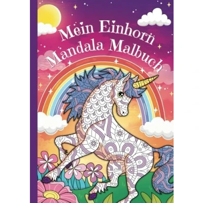 Abbildung von Mein Einhorn Mandala Malbuch: 50 zauberhafte Mandalas für kreative Kids ab 8 Jahren