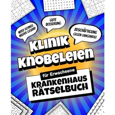 Abbildung von Klinik Knobeleien Krankenhaus Rätselbuch für Erwachsene: Beschäftigung gegen Langeweile (Gute Besserung, Werd bald wieder gesund)