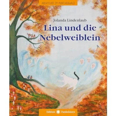 Abbildung von Lina und die Nebelweiblein: Abenteuer im Märchenwald Band 4
