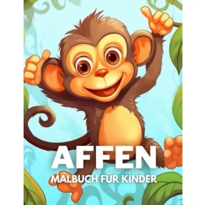 Abbildung von Affen Malbuch für Kinder: +40 lustige und einfache Zeichnungen von niedlichen zum Ausmalen Kinder, Jungen Mädchen, die lieben Stress abbauen entspannen