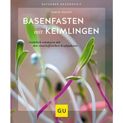 Abbildung von Basenfasten mit Keimlingen: Natürlich entsäuern den vitalstoffreichen Kraftpaketen (GU Ratgeber Gesundheit)