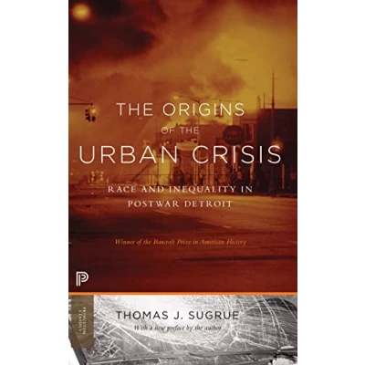 Abbildung von the Origins of Urban Crisis: Race and Inequality in Postwar Detroit (Princeton Studies American Politics: Historical, International, Comparative Perspectives)