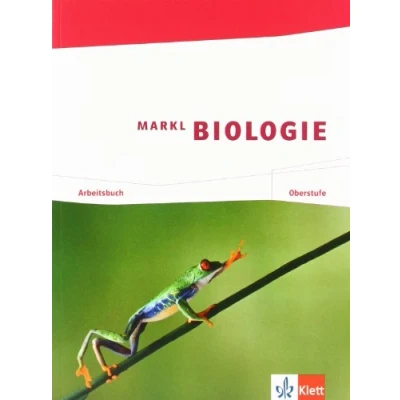 Abbildung von Markl Biologie Oberstufe: Arbeitsbuch Klassen 10 12 (G8), 11 13 (G9) (Markl Oberstufe. Bundesausgabe ab 2010)