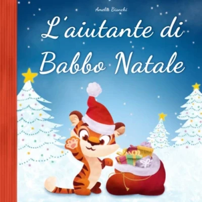 Abbildung von L&#039;aiutante di Babbo Natale: Storia Natale per bambini. Ediz. a colori