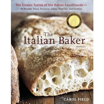 Abbildung von the Italian Baker, Revised: Classic Tastes of Countryside Its Breads, Pizza, Focaccia, Cakes, Pastries, and Cookies [A Baking Book]