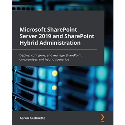 Abbildung von Microsoft SharePoint Server 2019 and hybrid Administration: Deploy, configure, manage on premises scenarios