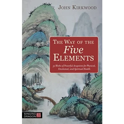 Abbildung von the Way of Five Elements: 52 Weeks Powerful Acupoints for Physical, Emotional, and Spiritual Health