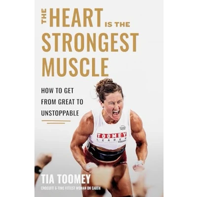 Abbildung von the Heart is Strongest Muscle: How to Get from Great Unstoppable