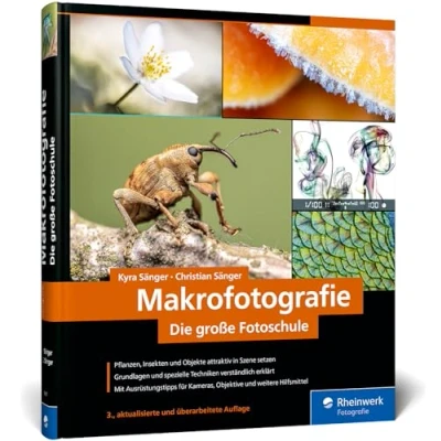 Abbildung von Makrofotografie: Die große Fotoschule. Pflanzen, Insekten und Objekte fotografieren. Ausrüstung, Technik, Bildgestaltung, Motivideen (Auflage 2024)