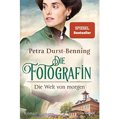 Abbildung von Die Fotografin Welt von morgen: Roman (Fotografinnen Saga, Band 3)