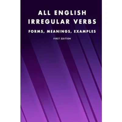 Abbildung von All English Irregular Verbs: Forms, Meanings, Examples (English dictionaries)