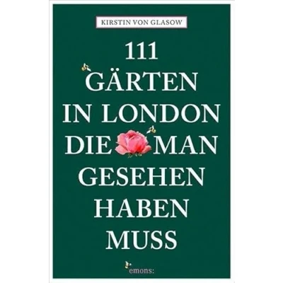 Abbildung von 111 Gärten in London, die man gesehen haben muss: Reiseführer (111 Orte ...)