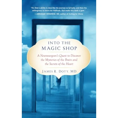 Abbildung von Into the Magic Shop: A Neurosurgeon&#039;s Quest to Discover Mysteries of Brain and Secrets Heart
