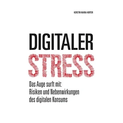 Abbildung von Digitaler Stress: Das Auge surft mit: Risiken und Nebenwirkungen des digitalen Konsums