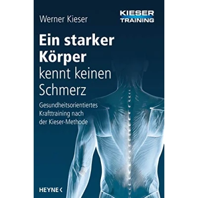 Abbildung von Ein starker Körper kennt keinen Schmerz: Gesundheitsorientiertes Krafttraining nach der Kieser Methode