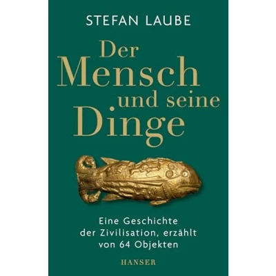 Abbildung von der Mensch und seine Dinge: Eine Geschichte Zivilisation, erzählt von 64 Objekten