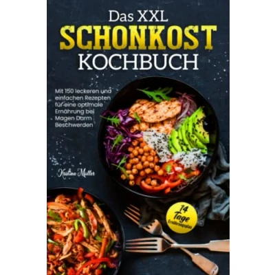 Abbildung von Das XXL Schonkost Kochbuch: Mit 150 leckeren und einfachen Rezepten für eine optimale Ernährung bei Magen Darm Beschwerden