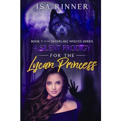 Abbildung von A Silent Prodigy for the Lycan Princess: Book 7 of Silverlake Wolves Series