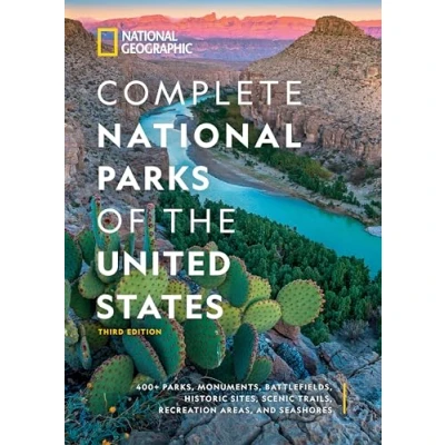 Abbildung von National Geographic Complete Parks of the United States, 3rd Edition: 400+ Parks, Monuments, Battlefields, Historic Sites, Scenic Trails, Recreation Areas, and Seashores
