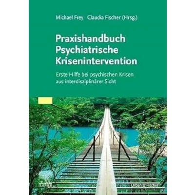 Abbildung von Praxishandbuch Psychiatrische Krisenintervention: Erste Hilfe bei Krisen aus interdisziplinärer Sicht