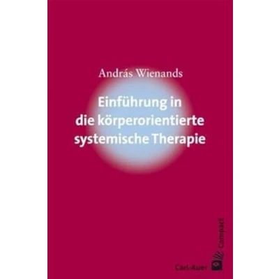 Abbildung von Einführung in die körperorientierte systemische Therapie (Carl Auer Compact)