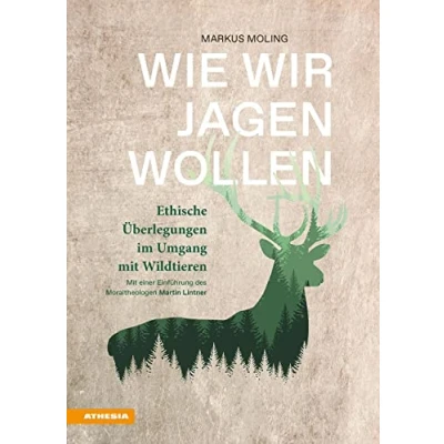 Abbildung von Wie wir jagen wollen: Ethische Überlegungen im Umgang mit Wildtieren