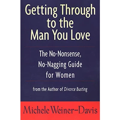 Abbildung von GETTING THROUGH TO The MAN YOU LOVE: No Nonsense, Nagging Guide for Women