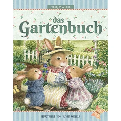 Abbildung von Das Gartenbuch: Gartenwissen für Anfänger: Lesen, Lernen, Spielen! Ein Gartenerlebnis die Sinne. (Holly Pond Hill: illustrierte Geschichten, ... Spiele und Wissenswertes Kinder, Band 3)