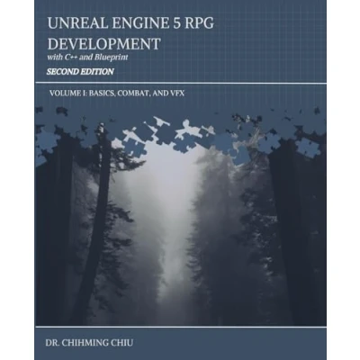 Abbildung von Unreal Engine 5 RPG Development with C++ AND Blueprint Second Edition: Volume I: BASICS, COMBAT, VFX