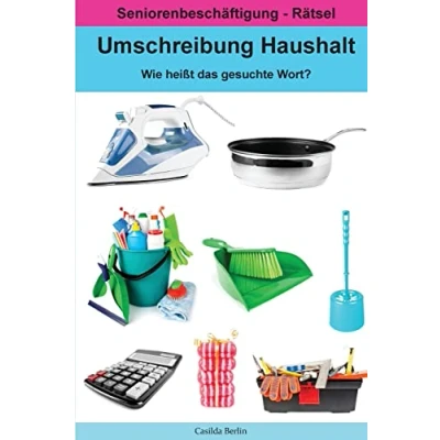 Abbildung von Umschreibung Haushalt Wie heißt das gesuchte Wort?: Seniorenbeschäftigung Rätsel (Umschreibung Senioren, Band 15)