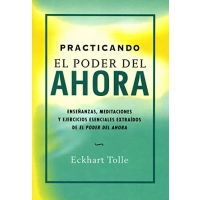 Abbildung von Practicando el poder del ahora : enseñanzas, meditaciones y ejercicios esenciales extraídos de &quot;El ahora&quot; (Perenne)