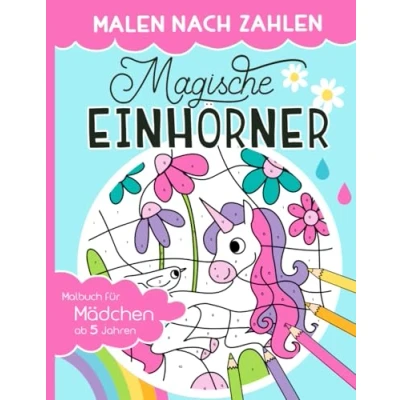 Abbildung von Malen nach Zahlen Magische Einhörner: Malen, lesen und lernen erlebe zusammen mit dem Einhorn Mädchen Lilly zauberhafte Abenteuer. Malbuch inkl. Geschichten für ab 5 Jahren