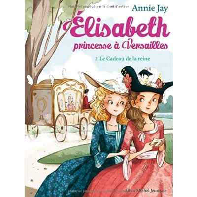Abbildung von Le cadeau de la reine: Elisabeth, princesse à Versailles tome 2