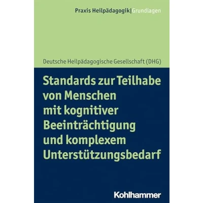Abbildung von Standards zur Teilhabe von Menschen mit kognitiver Beeinträchtigung und komplexem Unterstützungsbedarf (Praxis Heilpädagogik Grundlagen)