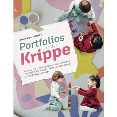 Abbildung von Portfolios in der Kinderkrippe: Wie du die unschlagbaren Vorteile eines für Kinder, Eltern und Erzieher Praxis umsetzt