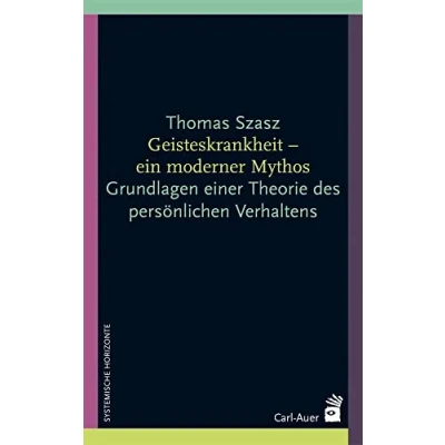 Abbildung von Geisteskrankheit ein moderner Mythos: Grundlagen einer Theorie des persönlichen Verhaltens