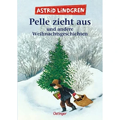 Abbildung von Pelle zieht aus und andere Weihnachtsgeschichten: 15 herzerwärmende Weihnachts Geschichten der Welt von Astrid Lindgren zum Vorlesen für Kinder ab 6 Jahren