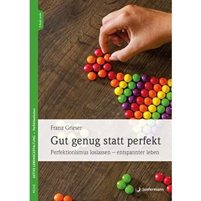 Abbildung von Gut genug statt perfekt: Perfektionismus loslassen entspannter leben