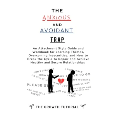 Abbildung von the Anxious and Avoidant Trap: An Attachment Style Guide Workbook for Learning Themes, Overcoming Insecurities, How to Break Cycle ... space write (The Magnolia Series)