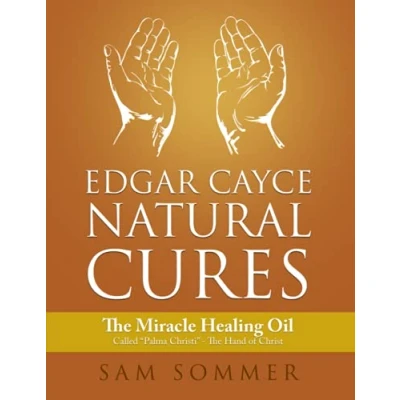Abbildung von Edgar Cayce Natural Cures: The Miracle Healing Oil Called &quot;Palma Christi&quot; Hand of Christ