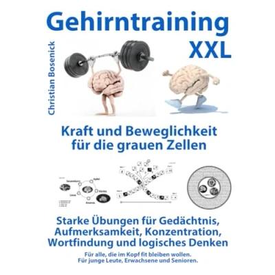 Abbildung von Gehirntraining XXL Ausdauer und Beweglichkeit Für die grauen Zellen starke Übungen Gedächtnis, Aufmerksamkeit, Konzentration, Wortfindung ... junge Leute, Erwachsene Senioren.