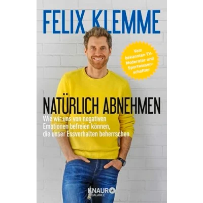 Abbildung von Natürlich abnehmen: Wie wir uns von negativen Emotionen befreien können, die unser Essverhalten beherrschen