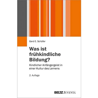 Abbildung von Was ist frühkindliche Bildung?: Kindlicher Anfängergeist in einer Kultur des Lernens (Juventa Paperback)