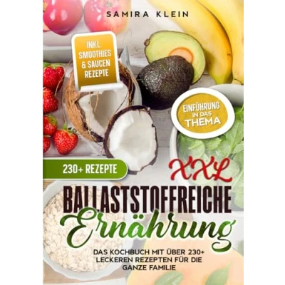 Abbildung von XXL Ballaststoffreiche Ernährung: Das Kochbuch mit über 230+ leckeren Rezepten für die ganze Familie