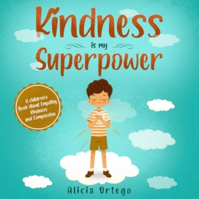 Abbildung von Kindness is my Superpower: A children&#039;s Book About Empathy, and Compassion (My Superpower Books, Band 1)