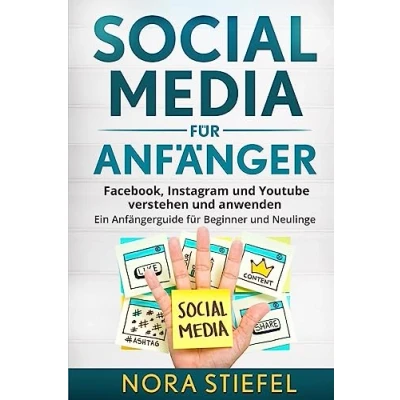 Abbildung von Social Media für Anfänger: Facebook, Instagram und Youtube verstehen anwenden. Ein Anfängerguide Beginner Neulinge.