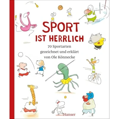 Abbildung von Sport ist herrlich: 70 Sportarten gezeichnet und erklärt von Ole Könnecke DAS Buch zu den Olympischen Spielen 2024