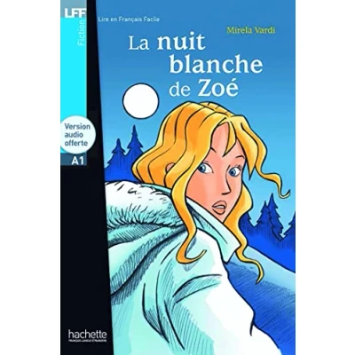 Abbildung von La Nuit blanche de Zoe: Zoé LFF A1 (Lire en français facile Tranches vie A1)