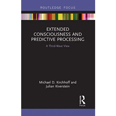 Abbildung von Extended Consciousness and Predictive Processing: A Third Wave View (Routledge Focus on Philosophy)