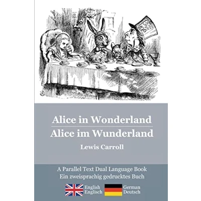 Abbildung von Alice in Wonderland / im Wunderland: Alice&#039;s classic adventures a bilingual parallel text English/German edition Die klassischen Abenteuer von Alice, zweisprachig Englisch/Deutsch